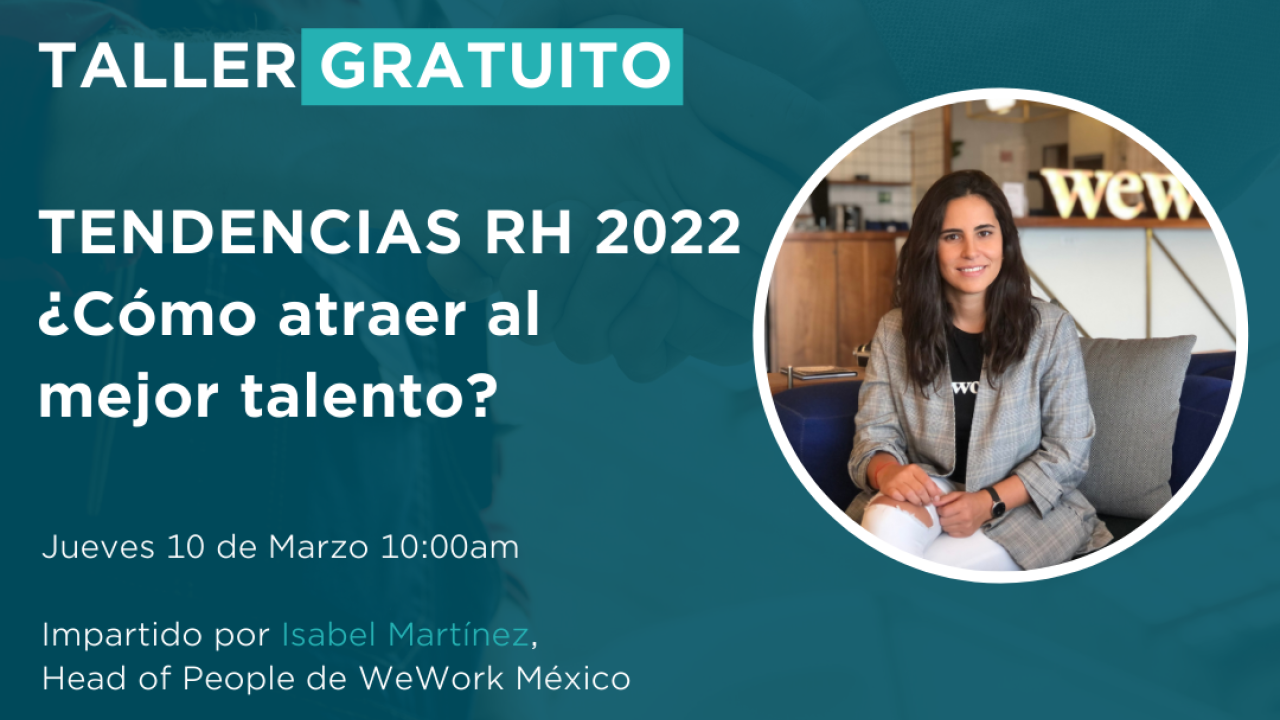 Tendencias RH 2022, ¿Cómo atraer al mejor talento?