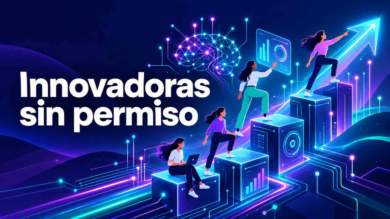 Innovadoras sin Permiso: Reconfigurando el Crecimiento Profesional en Tecnología
