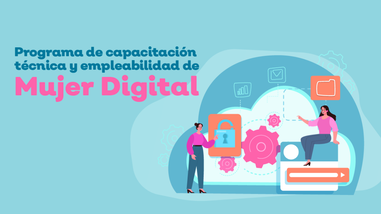 Programa de capacitación técnica y empleabilidad de Mujer Digital