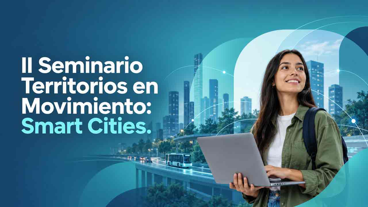 II Seminario Territorios en Movimiento: Smart Cities.